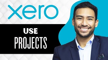 How to Use Projects in Xero (Full Guide)