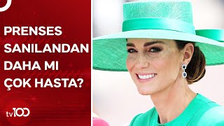 Kanser Olan Prenses Kate'in Sağlık Durumu Neden Gizli Tutuluyor? | TV100 Haber