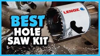 ✅5 Best Hole Saw Kit of 2023