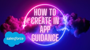 How To Create In-App Guidance In Salesforce