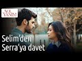 Sol Yanım 6. Bölüm - Selim'den Serra'ya Davet