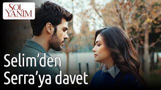 Sol Yanım 6. Bölüm - Selim'den Serra'ya Davet