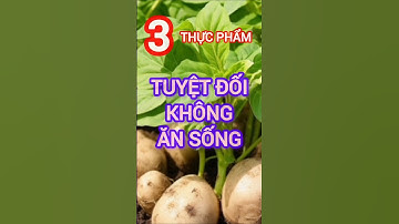 3 Loại Thực Phẩm Tuyệt Đối Không Ăn Sống #dinhduong #health #suckhoe