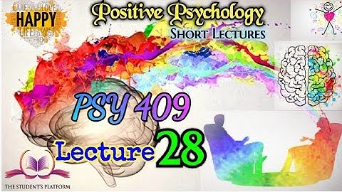 PSY409 || Lecture 28 || Positive Psychology || Short Lecture || VU Lectures