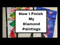 How I Finish My Diamond Paintings