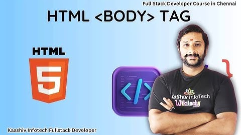 Kaashiv Infotech Full Stack Developer  - What is Body tag in HTML ? #kaashivinfotech