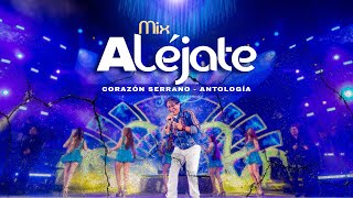 Corazón Serrano Ft. Antología - Mix Aléjate - Acceso Al Corazón I (En Vivo) - Vida Ya No Es Vida chords