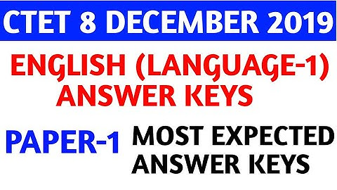 English(language-1) Paper-1 answer keys for CTET 8 December 2019.Most expected answer keys CTET 2019
