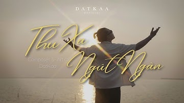 THU XA NGÚT NGÀN | DATKAA x Prod. QT BEATZ | OFFICIAL MUSIC VIDEO