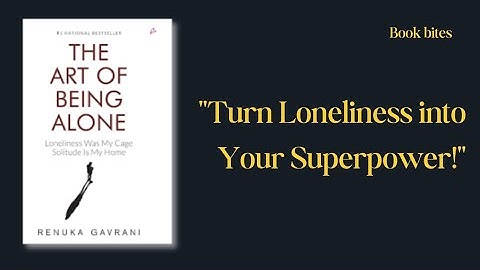 The Art of Being Alone: Transform Loneliness into Your Superpower!