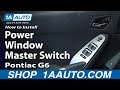 How to Replace Master Power Window Switch 2005-08 Pontiac G6