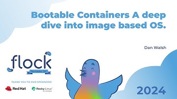 Flock 2024   Bootable Containers A deep dive into image based OS
