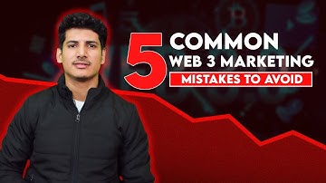 5 Common Web3 Marketing Mistakes to Always Avoid