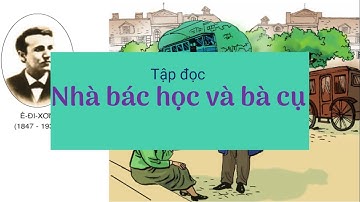 Nhà bác học và bà cụ - Tiếng việt lớp 3 [olm.vn]