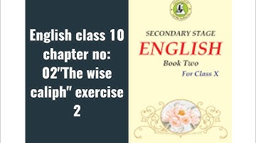 english class 10 chapter no:2 "The wise caliph" exercise 2