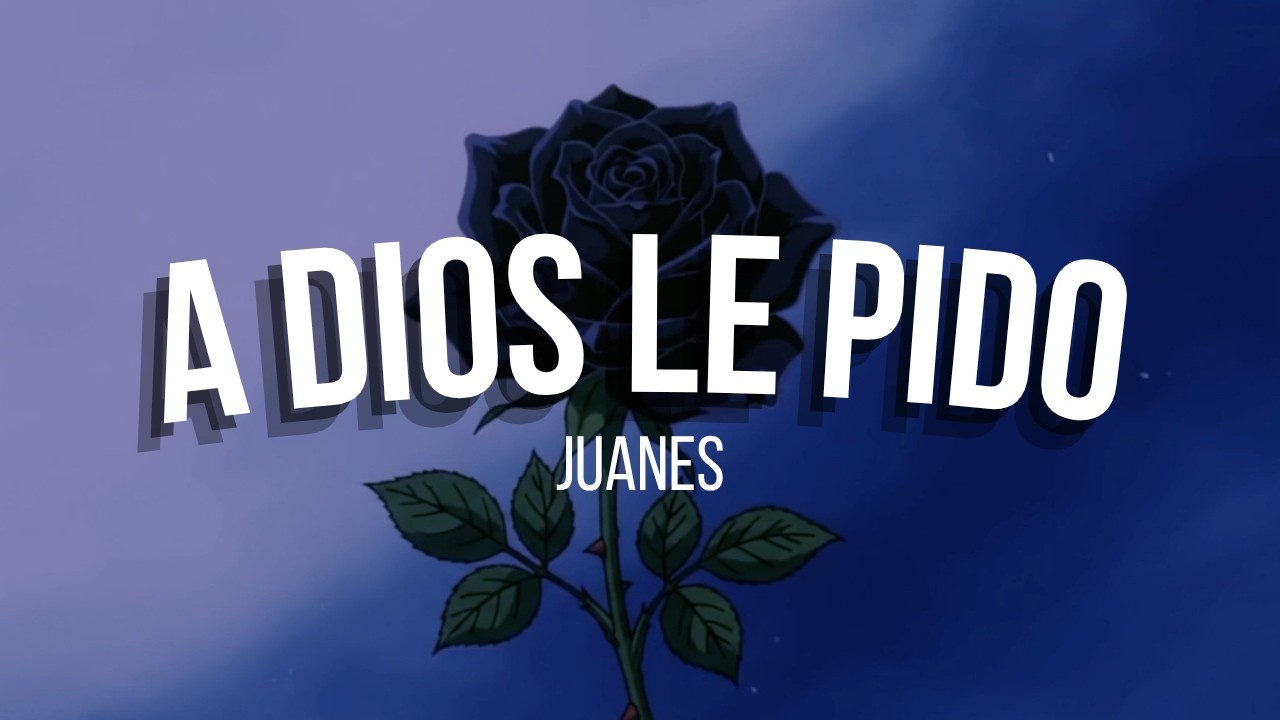 A Dios le pido - Juanes [Letra/Lyrics]
