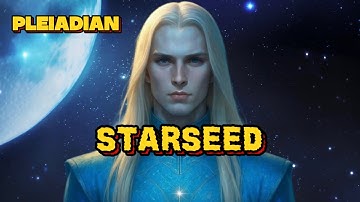 What Are the Characteristics of Pleiadian Starseeds?