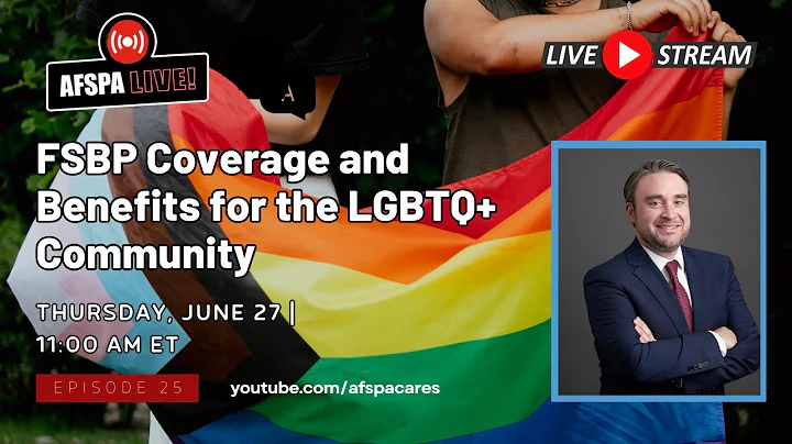 AFSPA Live Q&A Session 6/27: FSBP Coverage for the LGBTQ+ Community