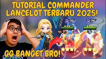 TUTORIAL COMMANDER LANCELOT TERBARU 2025! REKOMENDASI PRO PLAYER GLOBAL ROLE ATAS