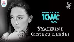 SYAHRINI - CINTAKU KANDAS (Official Music Video)  - Durasi: 4:56. 