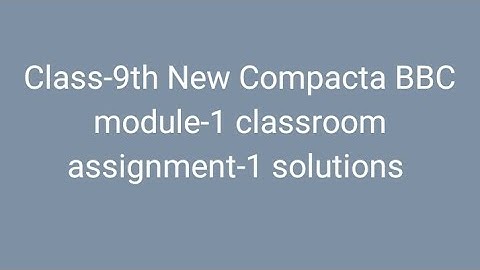 Class-9th New Compacta BBC module-1 classroom assignment-1 solutions