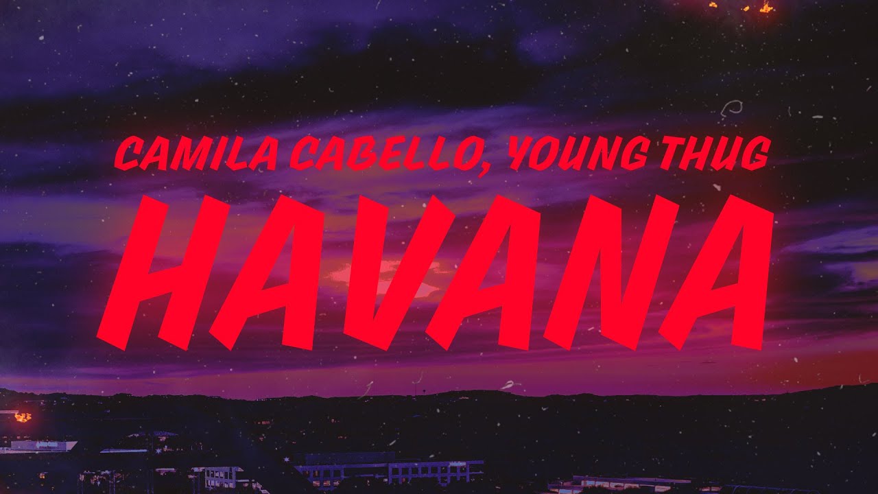 Camila Cabello - Havana (Lyrics) feat. Young Thug