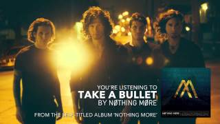 Смотреть клип Nothing More - Take A Bullet (Audio Stream)