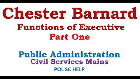 CHESTER BARNARD: THE FUNCTIONS OF THE EXECUTIVE: PART ONE