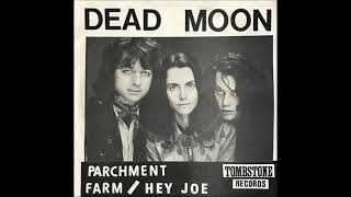 DEAD MOON - &quot;Parchment Farm&quot; b/w &quot;Hey Joe&quot; 7&quot; single 1988