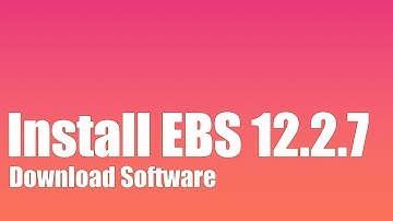 How to Install Oracle EBS R12.2.7 - Part 1 - Download the Software