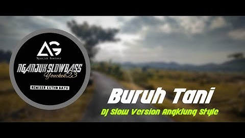 DJ SLOW • BURUH TANI • ANGKLUNG STYLE