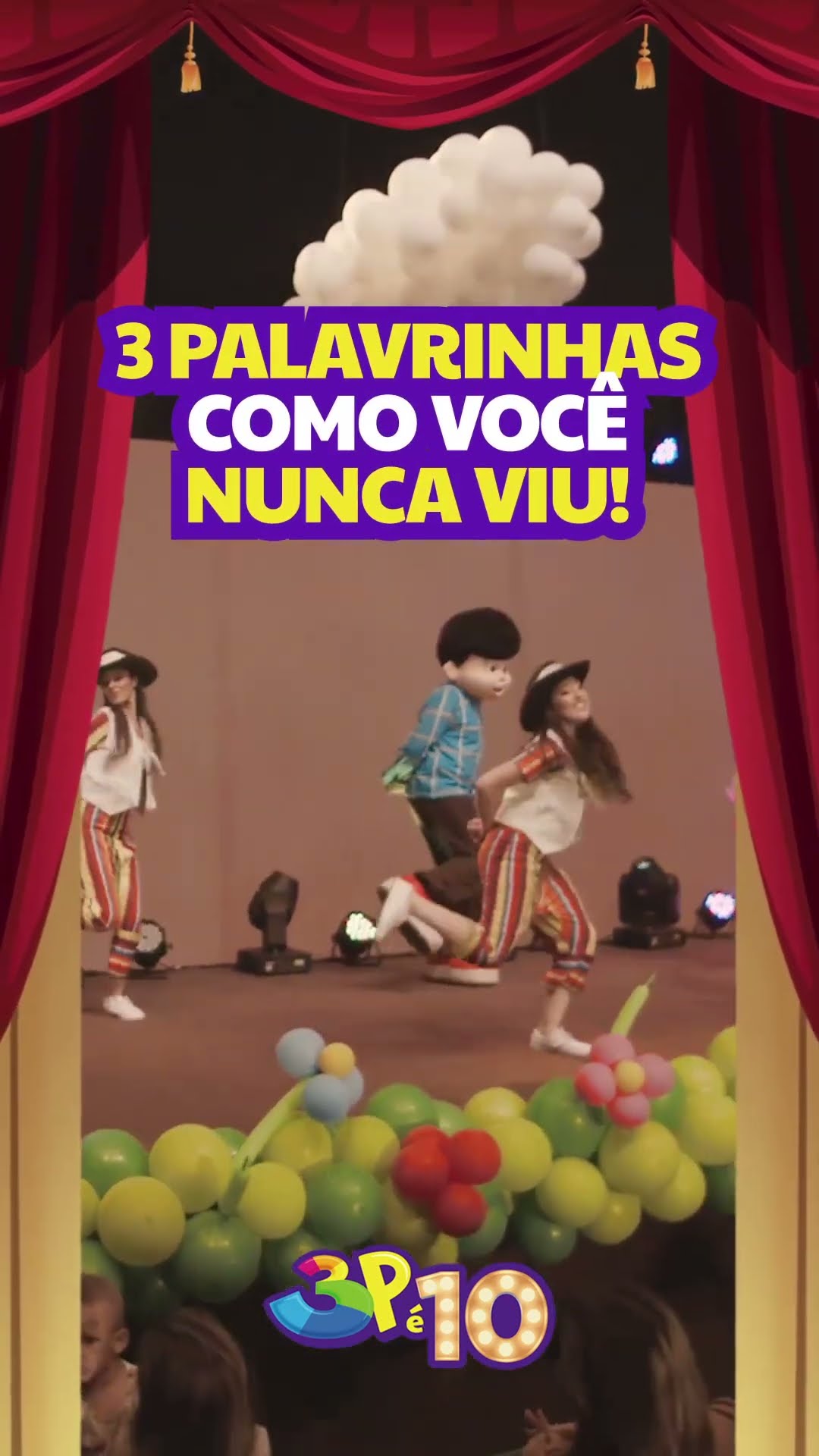 Faça parte do 3 Palavrinhas é 10! A Sarah, o Davi e o Miguel te esperam nos palcos!