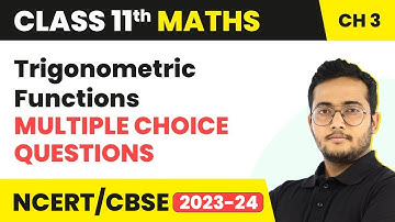 Trigonometric Functions - Multiple Choice Questions (MCQs) | Class 11 Maths Chapter 3