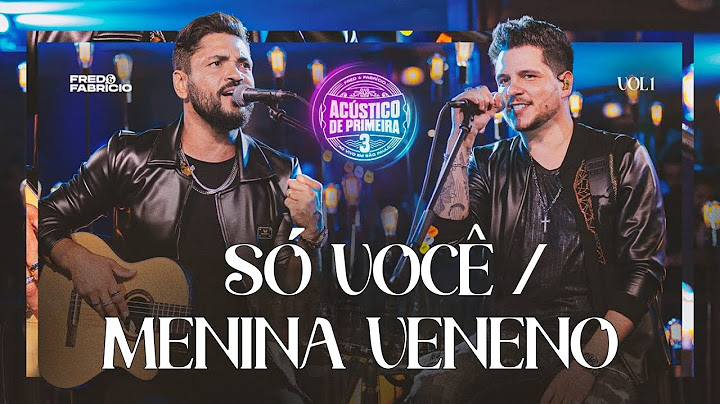 Fred & Fabrício - Só você / Menina veneno ( acústico de primeira 3)