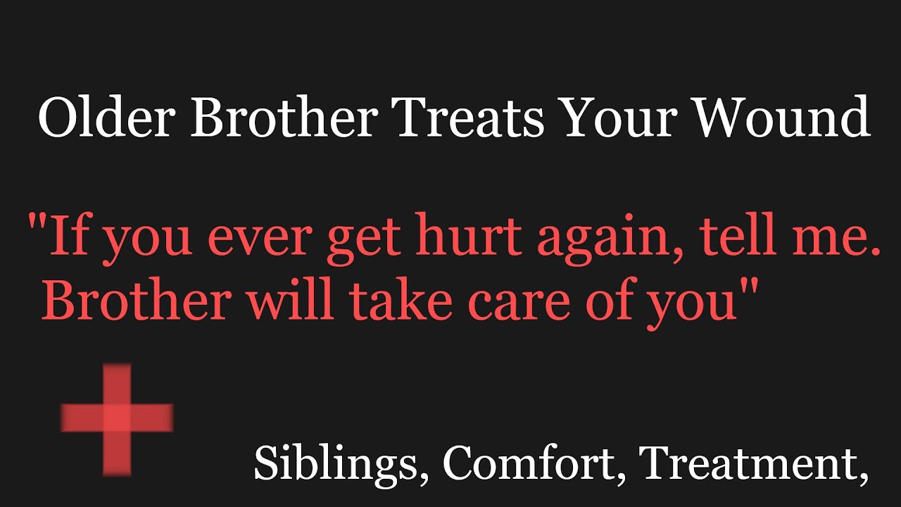 Older Brother Treats Your Wounds (Sibling, Elder Brother, ASMR, RP, M4A)