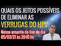 Quais os jeitos possíveis de eliminar as VERRUGAS DO HPV