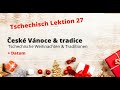 České Vánoce & tradice / Tschechische Weihnachten I (lekce 27)