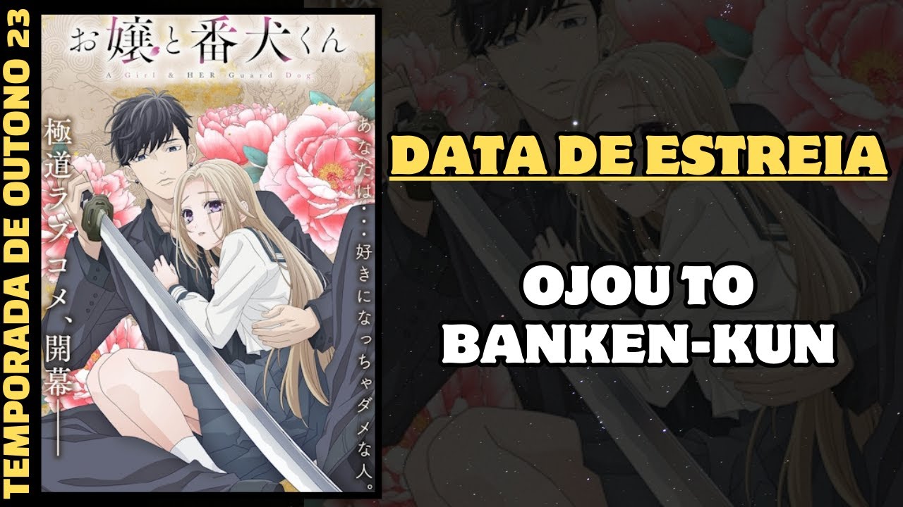 DATA DE ESTREIA DO ANIME OJOU TO BANKEN KUN (A GIRL AND HER GUARD DOG