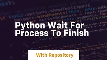 python wait for process to finish