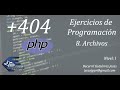 +404 Ejercicios de Programación: #8 Archivos en PHP