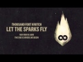 Capture de la vidéo Thousand Foot Krutch: Let The Sparks Fly (Official Audio)