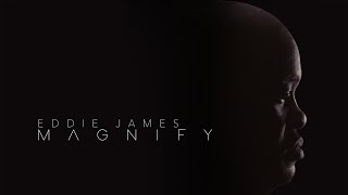 Video thumbnail of "Eddie James // Magnify Album Promo"