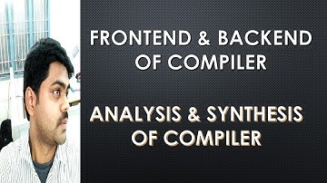 Introduction to Compiler|Front end and back end of compiler|Analysis and synthesis of compiler