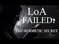 The True Hermetic Secret: Why the Law of Attraction Isn't Working for You
