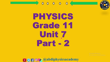 Grade 11 Physics Unit 7 Part 2 |Afaan Oromoon|