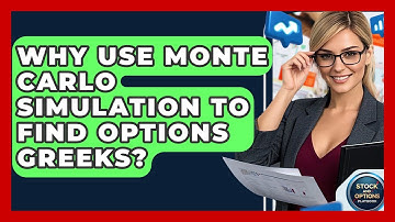 Why Use Monte Carlo Simulation To Find Options Greeks? - Stock and Options Playbook
