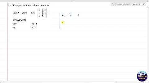 XICOMOQ051 _ If z_1,z_2,z_3 are three collinear points in argand plane, then |■(z_1&¯(z_1 )&1@z_2&