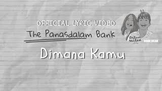 The Panasdalam Bank (Remastered 2018) - Dimana Kamu (Official Lyric Video)