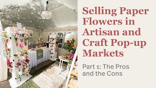 Selling paper flowers in artisan and craft pop-up markets. Part 1: The pros and cons #craftmarket