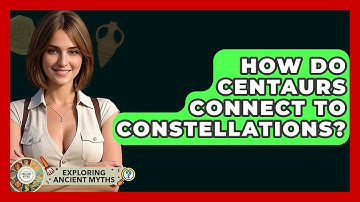 How Do Centaurs Connect To Constellations? - Exploring Ancient Myths